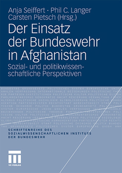 Paperback Der Einsatz Der Bundeswehr in Afghanistan: Sozial- Und Politikwissenschaftliche Perspektiven [German] Book