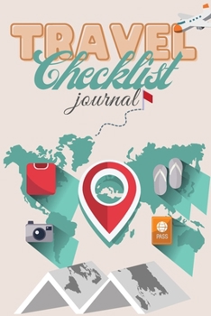 Paperback Travel Checklist Journal: The Perfect Travel Notebook and Vacation Planner - Vacation checklist and Traveling Journal for everyone - Trip Planne Book