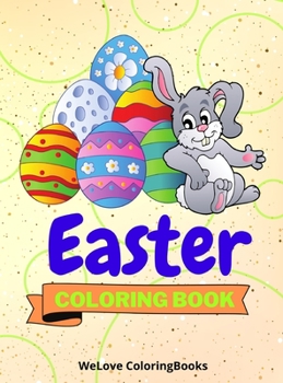 Hardcover Easter Coloring Book: Cute Easter Coloring Book Easter Coloring Pages for Kids 25 Incredibly Cute and Lovable Easter Designs Book