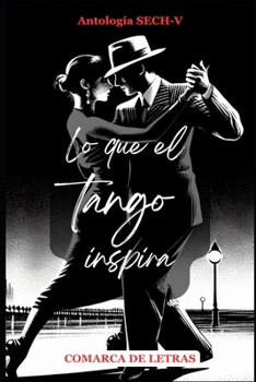 Paperback Lo que el tango inspira: Comarca de letras [Spanish] Book