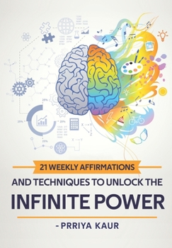 Paperback 21 Weekly Affirmations & Techniques to Unlock the Infinite Power Book