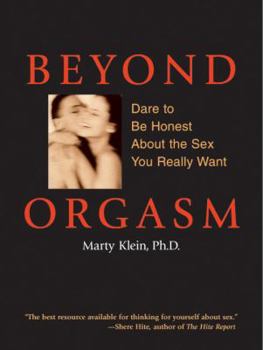 Paperback Beyond Orgasm: Dare to Be Honest about the Sex You Really Want Book