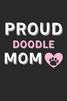 Proud Doodle Mom: Lined Journal, 120 Pages, 6 x 9, Doodle Dog Mom Gift Idea, Black Matte Finish (Proud Doodle Mom Journal)