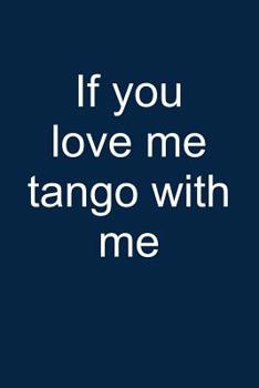 Paperback Love Me? Tango with Me: Notebook for Tango Dancer Tango Dance-R Dancing Wear 6x9 in Dotted Book