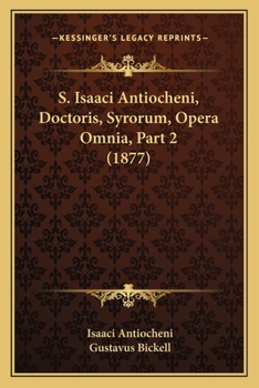 Paperback S. Isaaci Antiocheni, Doctoris, Syrorum, Opera Omnia, Part 2 (1877) [Latin] Book