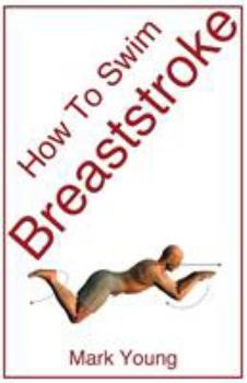 Paperback How to Swim Breaststroke: A Step-By-Step Guide for Beginners Learning Breaststroke Technique Book