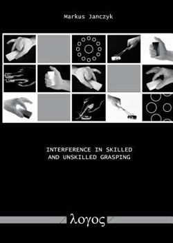Paperback Interference in Skilled and Unskilled Grasping Book