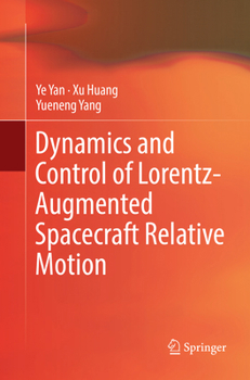 Paperback Dynamics and Control of Lorentz-Augmented Spacecraft Relative Motion Book