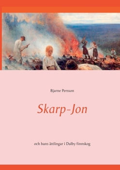 Paperback Skarp-Jon: och hans ättlingar i Dalby finnskog [Swedish] Book