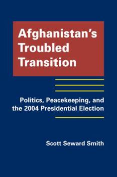 Hardcover Afghanistan's Troubled Transition: Politics, Peacekeeping and the 2004 Presidential Election Book