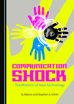 Hardcover Communication Shock: The Rhetoric of New Technology Book