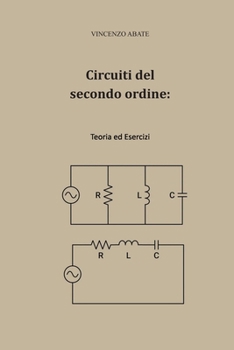 Paperback Circuiti del secondo ordine: Teoria ed Esercizi [Italian] Book