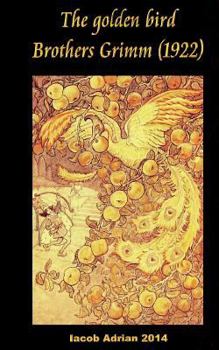 Paperback The golden bird Brothers Grimm (1922) Book