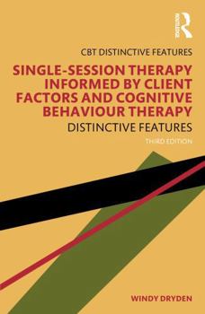 Paperback Single-Session Therapy Informed by Client Factors and Cognitive Behaviour Therapy: Distinctive Features Book