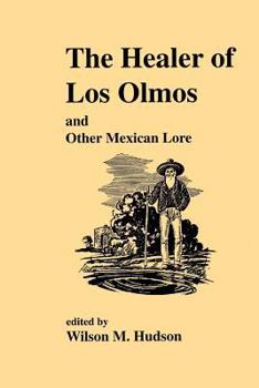 Paperback The Healer of Los Olmos: An Other Mexican Lore Book