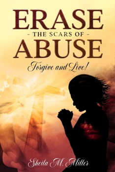 Paperback Erase the Scars of Abuse: Forgive and Live! Book
