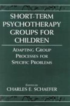 Hardcover Short-Term Psychotherapy Groups for Children: Adapting Group Processes for Specific Problems Book