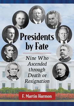 Paperback Presidents by Fate: Nine Who Ascended Through Death or Resignation Book
