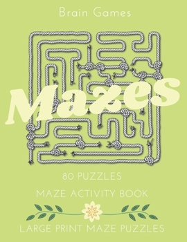 Paperback Mazes: LARGE PRINT MAZE PUZZLES, 80 Mazes to Solve, Maze Games With Solution, Maze Book for Kids and Adults, ONE PUZZLE PER P [Large Print] Book