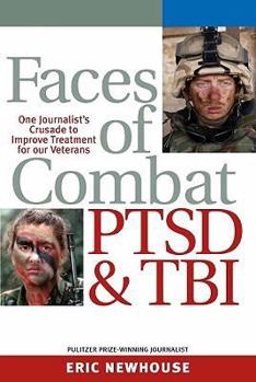 Paperback Faces of Combat, PTSD and TBI: One Journalist's Crusade to Improve Treatment for Our Veterans Book