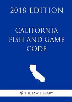 Paperback California Fish and Game Code (2018 Edition) Book