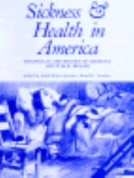 Sickness and Health in America: Readings in the History of Medicine and Public Health