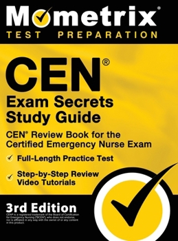 Hardcover CEN Exam Secrets Study Guide - CEN Review Book for the Certified Emergency Nurse Exam, Full-Length Practice Test, Step-by-Step Review Video Tutorials: Book