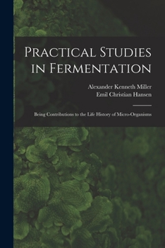 Paperback Practical Studies in Fermentation; Being Contributions to the Life History of Micro-organisms Book