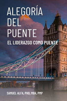 Paperback Alegoría del Puente - El Liderazgo Como Puente - Spanish Edition [Spanish] Book