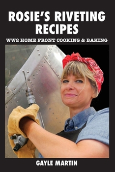 Paperback Rosie's Riveting Recipes: WW2 Cooking & Baking Book