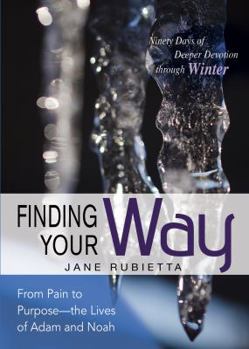 Paperback Finding Your Way: From Pain to Purpose, the Lives of Adam and Noah Book