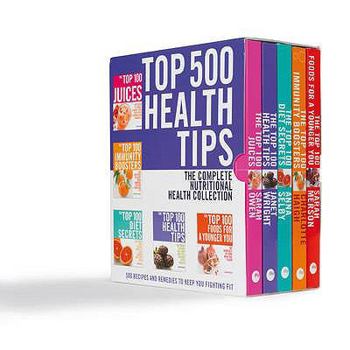 Paperback The Top 500 Health Tips:The Top 100 Diet Secrets WITH The Top 100 Foods for a Younger You AND The Top 100 Health Tips AND The Top 100 Immunity Boosters AND The Top 100 Juices Book