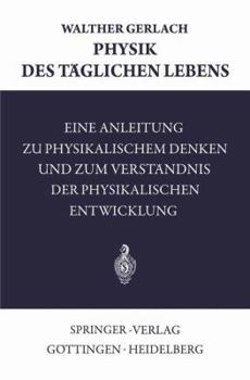 Physik Des Taglichen Lebens: Eine Anleitung Zu Physikalischem Denken Und Zum Verstandnis Der Physikalischen Entwicklung