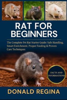 Paperback Rat for Beginners: The Complete Pet Rat Starter Guide: Safe Handling, Smart Enrichment, Proper Feeding & Proven Care Techniques. Book