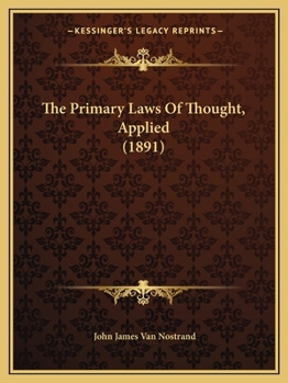 Paperback The Primary Laws Of Thought, Applied (1891) Book