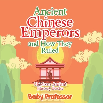 Paperback Ancient Chinese Emperors and How They Ruled-Children's Ancient History Books Book
