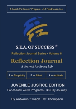 The S.E.A. of Success(R) Reflection Journal: Juvenile Justice Edition: A 30-Day Journey for At-Risk Youth Programs