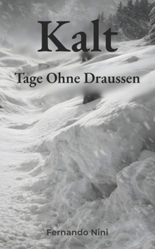 Kalt: Tage Ohne Draussen (German Edition)