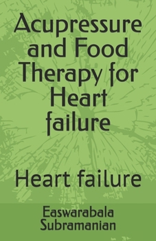 Paperback Acupressure and Food Therapy for Heart failure: Heart failure Book