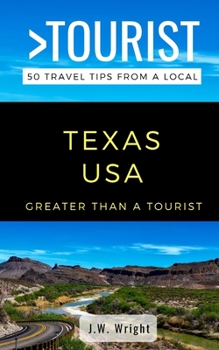 Paperback Greater Than a Tourist- Texas USA: 50 Travel Tips from a Local Book