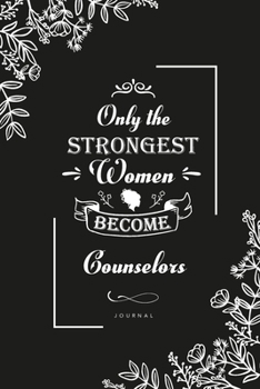 Paperback Only the Strongest Women become Counselors: Blank Lined Journal Notebook, Counselors notebook, Counselors journal, Counselors gifts, Lined Journal Not Book