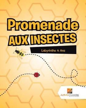 Paperback Promenade Aux Insectes: Labyrinthe 4 Ans [French] Book