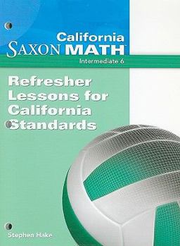 Paperback California Saxon Math, Intermediate 6: Refresher Lessons for California Standards Book