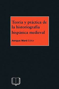 Paperback Teoria Y Practica de la Historiografia Medieval Iberica Book