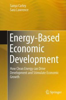 Paperback Energy-Based Economic Development: How Clean Energy Can Drive Development and Stimulate Economic Growth Book