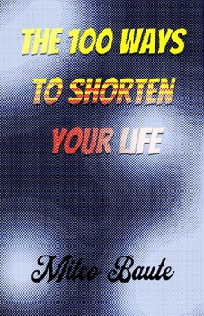 Paperback The 100 Ways to Shorten Your Life Book