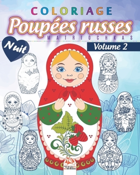 Coloriage Poup�es russes 2 - Matriochkas - Nuit: Livre de Coloriage pour Adultes (Mandalas) - Babouchkas - matriochkas - Anti-stress - Volume 2 - Edition nuit