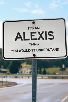 Paperback It's an Alexis Thing You Wouldn't Understand: 6x9" Lined Notebook/Journal Funny Gift Idea Book