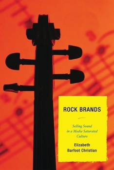 Paperback Rock Brands: Selling Sound in a Media Saturated Culture Book