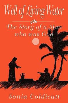 Paperback Well of Living Water: The Story of a Man Who Was God Book